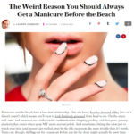 Stylecaster.com July 2016 “The Weird Reason You Should Always Get a Manicure Before the Beach”