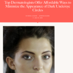 Allure.com July 2016 “Top Dermatologists Offer Affordable Ways to Minimize the Appearance of Dark Undereye Circles”