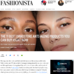 Fashionista.com September 2016 “The 11 Best Drugstore Anti-Aging Products You Can Buy Right Now”