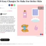 Refinery29.com September 2016 “8 Easy Changes To Make For Better Skin”