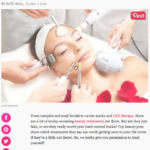WomensHealthMag.com October 2016 “6 Wacky Beauty Treatments Every Woman Should Try in Her Lifetime”
