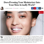 StyleCaster.com May 2017 “Does Pressing Your Moisturizer Into Your Skin Actually Work?”